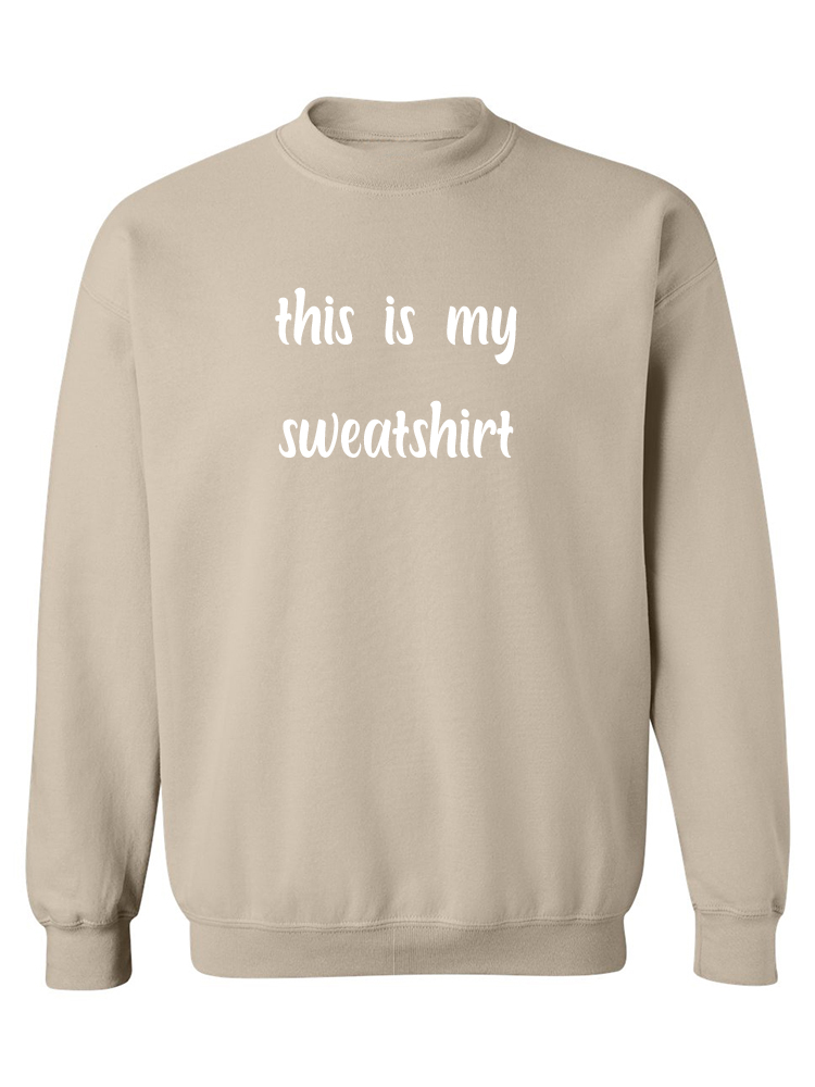 Custom 'This is my.....Sweatshirt' Sweatshirt/Hoodie - Novelties ...