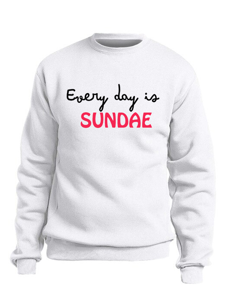 Custom Every Day is Sundae Design Sweatshirt/Hoodie 