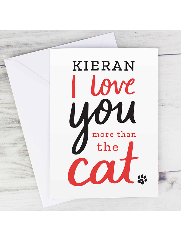 Personalised I love You More than the Cat Card