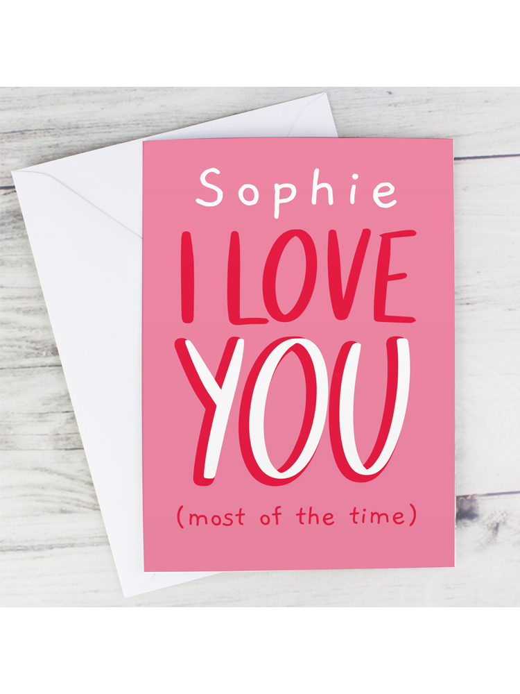 Personalised Love You - Most Of The Time Card